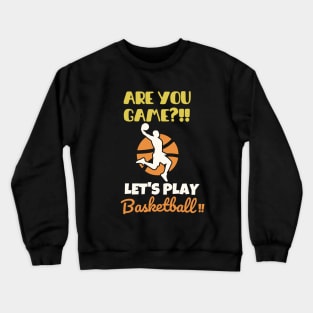 Let's play basketball Crewneck Sweatshirt